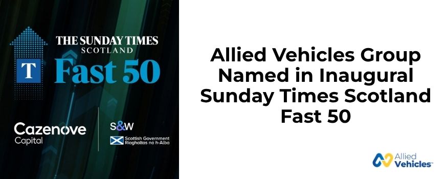 Allied Vehicles Group Named in Inaugural Sunday Times Scotland Fast 50
